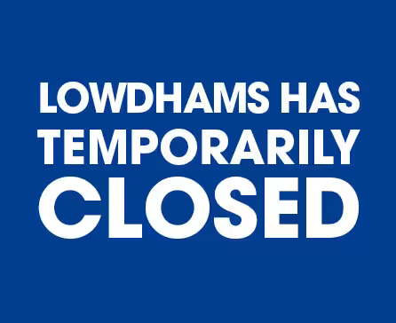 Lowdhams has temporarily closed until further notice