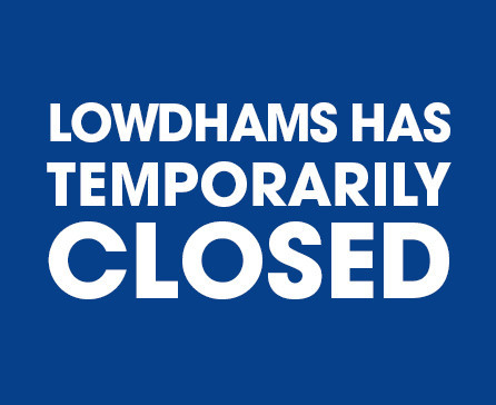 Lowdhams has temporarily closed until further notice